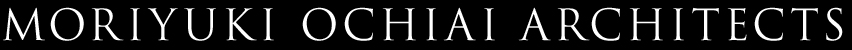 MORIYUKI OCHIAI ARCHITECTS